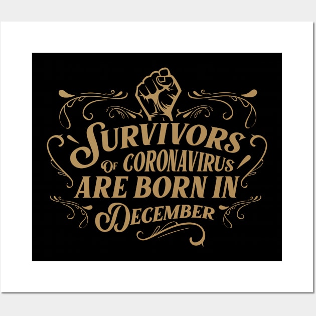 Suvivors of coronavirus are born in December Wall Art by Amelia Emmie